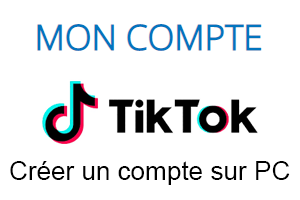 Création compte TikTok sur PC