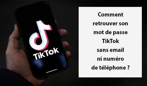 Comment retrouver son mot de passe TikTok sans email ni numéro de téléphone ?